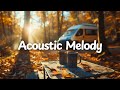 Acoustic Melody 🚐🍁[chill acoustic, lofi mix] music for study, work, relax｜playlist BGM