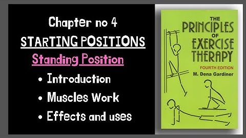 Standing position |Starting position |Kinesiology Chapter 4 |Exercise therapy by Dena Gardiner