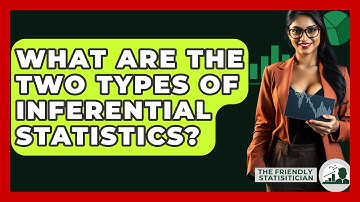 What Are The Two Types Of Inferential Statistics? - The Friendly Statistician