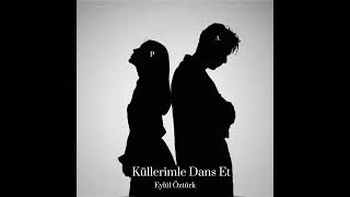 Eylül Öztürk - Küllerimle Dans Et