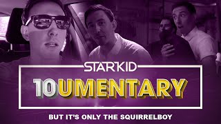 starkid 10umentary but it's only the squirrelboy