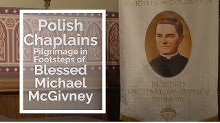 Polish Knight Chaplains pilgrimage in the footsteps of Blessed McGivney