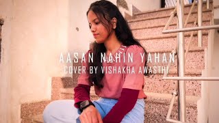 Aasan Nahi Yahan| Aasan nahi yaha Female cover| Arijit Singh