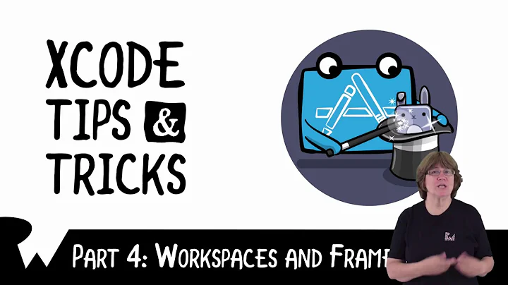 Workspaces and Frameworks- Xcode 9 Tips and Tricks -  raywenderlich.com