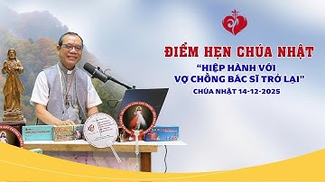 Điểm Hẹn Chúa Nhật | HIỆP HÀNH VỚI VỢ CHỒNG BÁC SĨ TRỞ LẠI | 14/12/2025