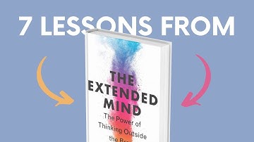 THE EXTENDED MIND (by Annie Murphy Paul) Top 7 Lessons | Book Summary