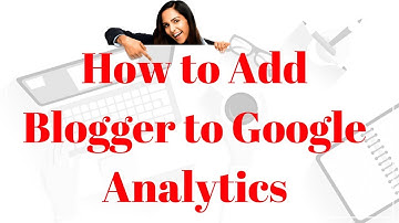 How to Add Blogger to Google Analytics - Rakesh Tech Solutions