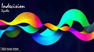 Indecision - Dyalla | Free Tunes Today | Copyright Free!