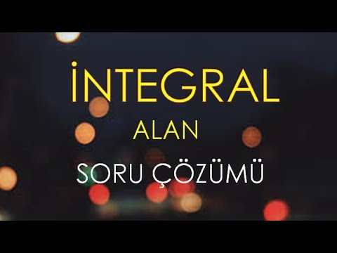 İNTEGRALDE ALAN YENİ MÜFREDAT SORU ÇÖZÜMÜ