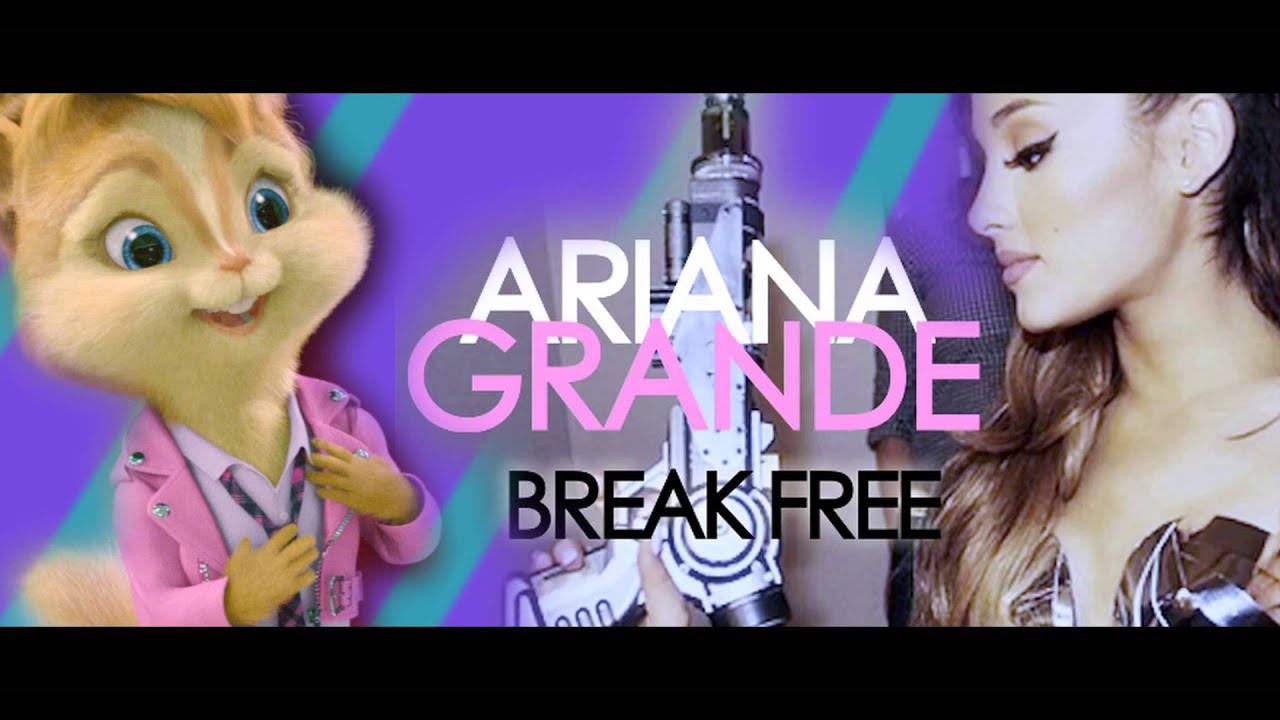 Ariana Grande- Break Free: Alvin and the Chipmunks