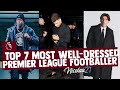 7 Most Well-Dressed Premier League Players (Bellerin, Zaha, Mendy...)