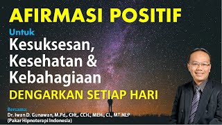 AFIRMASI POSITIF Untuk Kesuksesan, Kesehatan & Kebahagiaan, DENGARKAN SETIAP HARI, Rasakan Perubahan