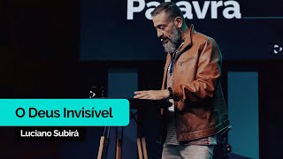 O Deus Invisível | Luciano Subirá