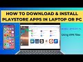 How to Download & Install Playstore Apps in Laptop or PC | Use any mobile app from your windows