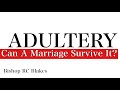 ADULTERY- Can A Couple Recover From  It? by Bishop RC Blakes