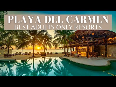 TOP 10 Best Adults Only Luxury Resorts In Playa Del Carmen Mexico 2021