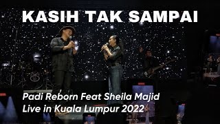 Padi Reborn Live in Malaysia - feat Sheila Majid Kasih Tak Sampai‼️