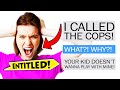 r/EntitledParents - POLICE CALLED by an Entitled Parent...