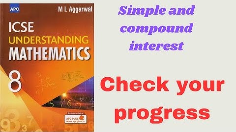 Simple and compound interest. (check your progress) class 8.ml aggarwal.