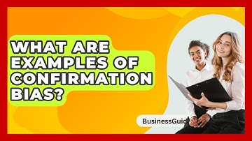 What Are Examples Of Confirmation Bias? - BusinessGuide360.com