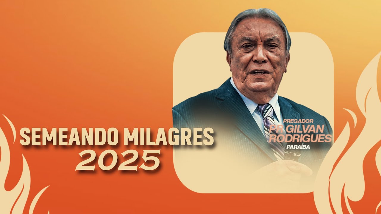 Pr Gilvan Rodrigues | Semeando Milagres 2025