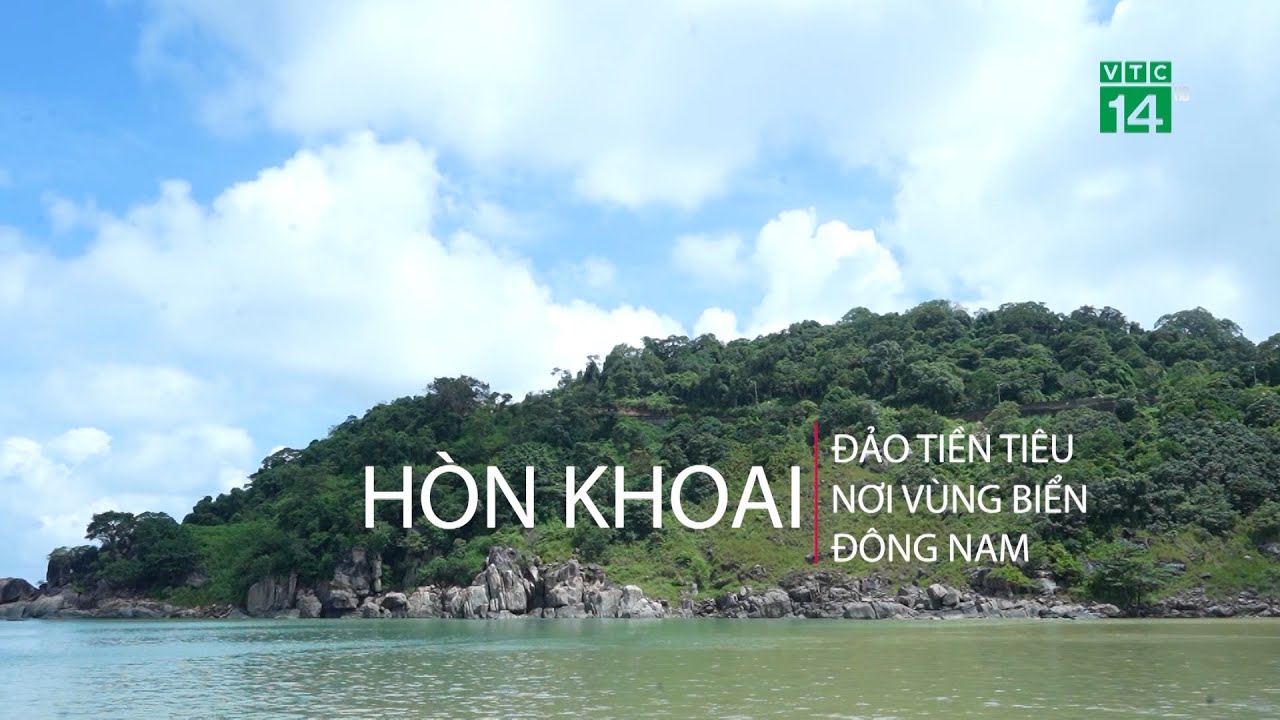 Hòn Khoai - Đảo tiền tiêu nơi vùng biển Đông Nam | VTC14