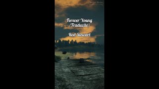 Rod Stewart - Forever Young (Tradução | Legendado)
