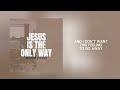 Jesus Is The Only Way By Mountains In The Sea Lyric Video
