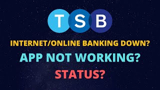 TSB Online Banking Down - TSB App Down - TSB Internet Banking Down