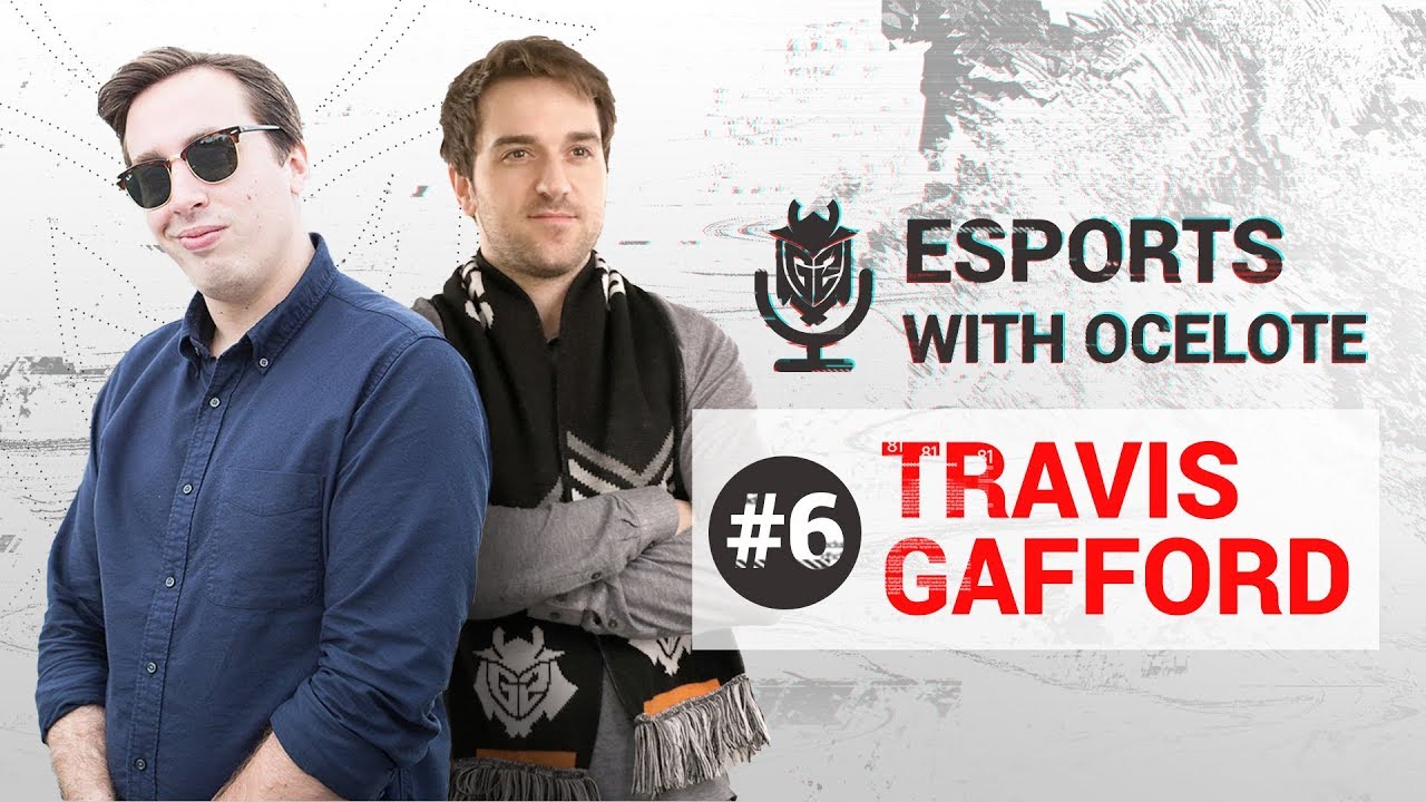 Esports with Ocelote Episode #6 - Ft Travis Gafford