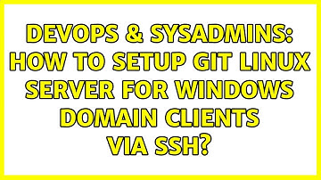 DevOps & SysAdmins: How to setup Git Linux server for Windows domain clients via SSH?