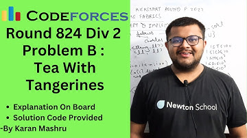 Codeforces Round 824 Div 2 | Problem B : Tea With Tangerines Solution | Explanation + Code | Hindi