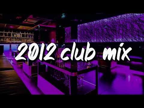 2012 club vibes ~party playlist