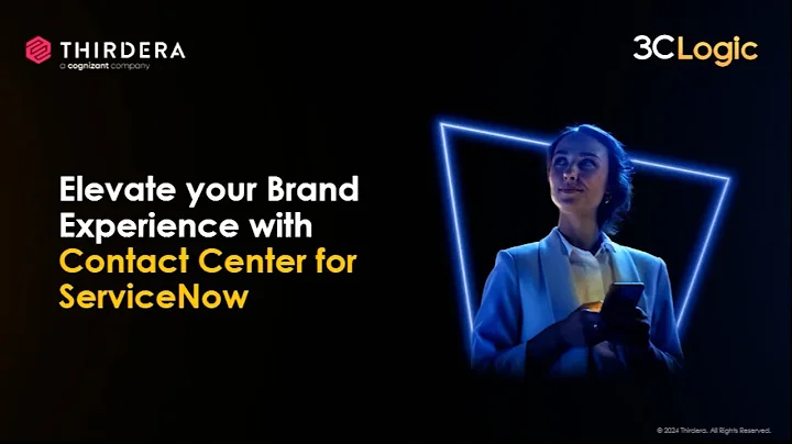 Elevate your brand experience with contact center for ServiceNow | 3CLogic Webinar