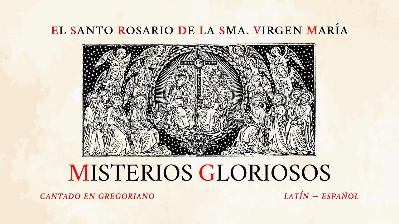 Santo Rosario Cantado – Misterios Gloriosos – Canto Gregoriano