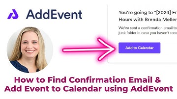 How to Find the Confirmation Email & Add Event to your Calendar if Using an AddEvent Form