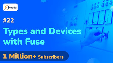 Type and Devices with Fuse - Circuit Breakers and Fuses - Protection and Switchgear Engineering
