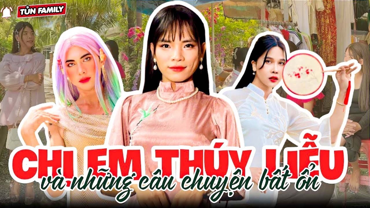 🔴Chị Em Thúy Liễu Và 1001 Câu Chuyện Bất Ổn P.8 - Tủn Family