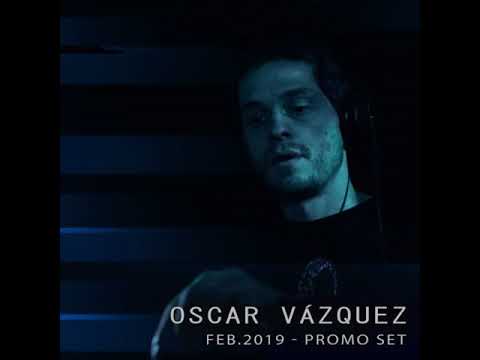 Oscar Vazquez - Feb 2019 Promo Set