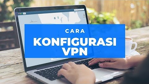 CARA KONFIGURASI VPN