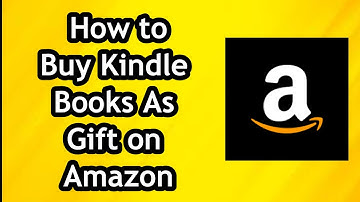 How to Buy Kindle Books As Gift on Amazon