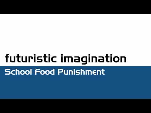 Futuristic Imagination - School Food Punishment