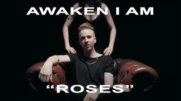 Awaken I Am - "Roses" (Music Video)