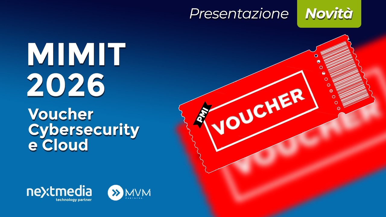 Voucher Cybersecurity Cloud MiMIT 2026 | Nextmedia e MVM Partners