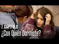 ¿Con quién dormiste? - El Secreto De Feriha Capítulo 7