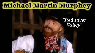 Michael Martin Murphey "red River Valley"