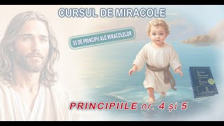 Cursul de Miracole - Principiile nr. 4 si 5