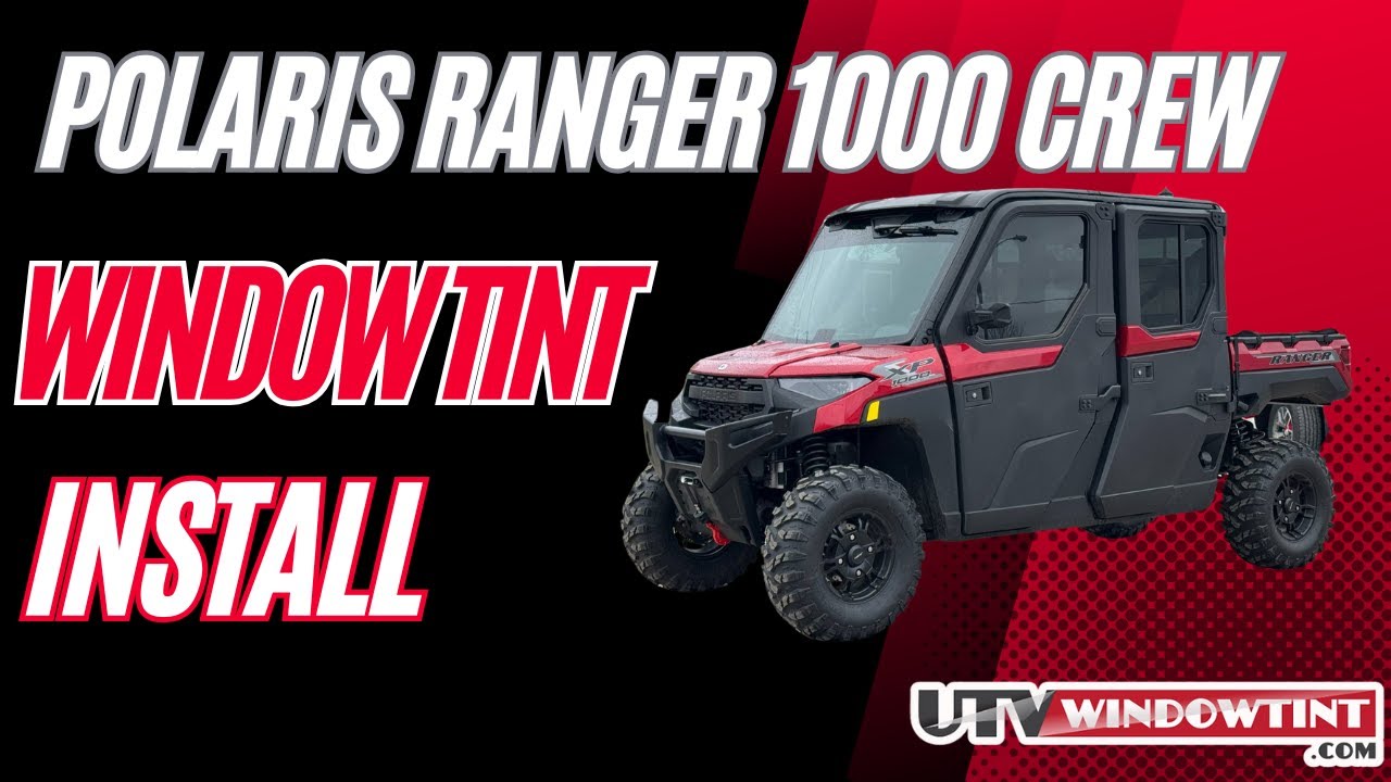 Installing Pre-Cut Ceramic 20% Window Tint on a Polaris Ranger 1000 ...