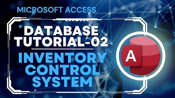 Microsoft Access Database Tutorial - 02 for Inventory Control System