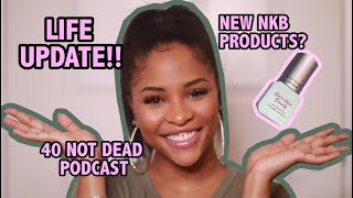 GRWM || LIFE UPDATE + NEW NKB PRODUCT + 40 NOT Dead Podcast